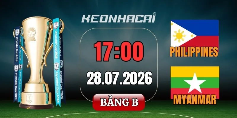 Tỷ lệ kèo Philippines vs Myanmar – Vòng bảng AFF Cup 17h00 ngày 28/07/2026