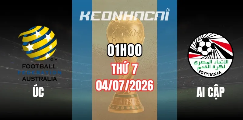 Tỷ lệ kèo Úc vs Ai Cập – Vòng loại trực tiếp World Cup 01h00 ngày 04/07/2026