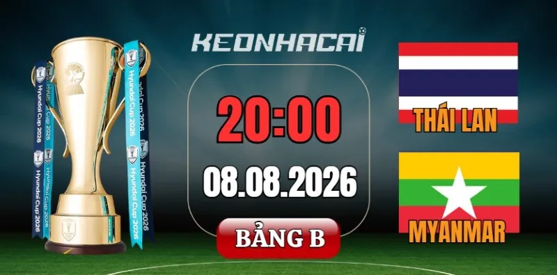 Tỷ lệ kèo Thái Lan vs Myanmar – Bán kết ASEAN Cup 20h00 ngày 08/08/2026